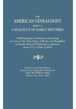 American Genealogist, Being a Catalogue of Family Histories. a Bibliography of American Genealogy or a List of the Title Pages of Books and Pamphlets