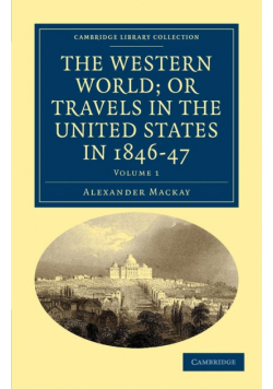 The Western World; or Travels in the United States in 1846-47 -             Volume 1