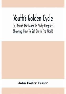 Youth'S Golden Cycle; Or, Round The Globe In Sixty Chapters