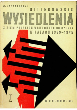 Hitlerowskie wysiedlenia z ziem polskich wcielonych do rzeszy w latach 1939 1945