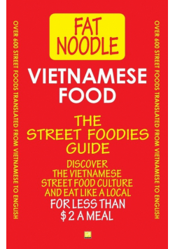 Vietnamese Food. The Street Foodies Guide.