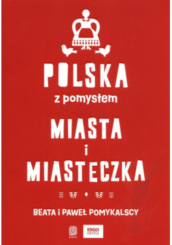 Polska z pomysłem. Miasta i miasteczka