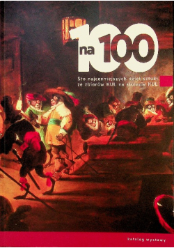 100 na 100 Sto najcenniejszych dzieł sztuki ze zbiorów KUL na stulecie KUL
