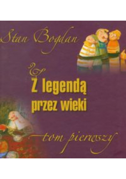 Z legendą przez wieki tom 1