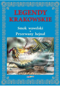 Legendy krakowskie. Smok wawelski Przerwany hejnał