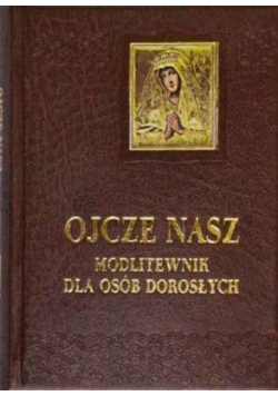 Ojcze nasz. Modlitewnik dla osób dorosłych
