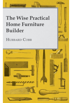 The Wise Practical Home Furniture Builder