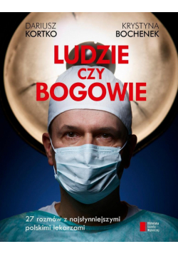 Ludzie czy bogowie. Wywiady z najsłynniejszymi...