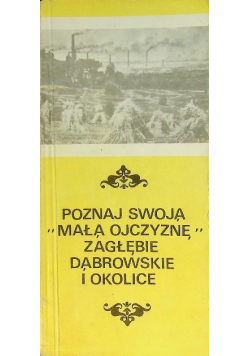 Poznaj swoją małą ojczyznę Zagłębie Dąbrowskie i okolice