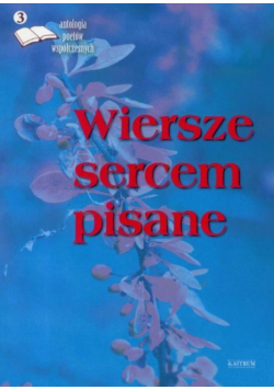 Wiersze sercem pisane 3 Antologia..