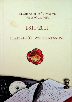 Archiwum Państwowe we Wrocławiu 1811 2011 przeszłość i współczesność