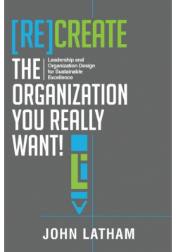 [Re]Create the Organization You Really Want!