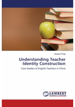 Understanding Teacher Identity Construction