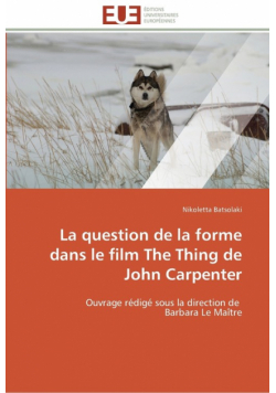 La question de la forme dans le film the thing de john carpenter