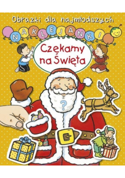 Obrazki dla najmłodszych. Naklejanki. Czekamy na..