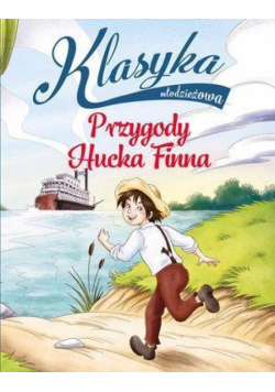 Klasyka młodzieżowa. Przygody Hucka Finna