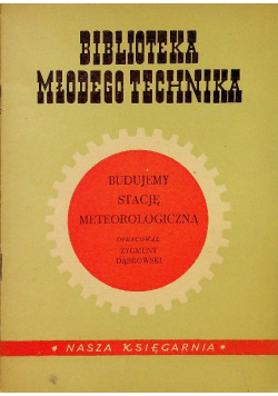 Biblioteka młodego technika Budujemy stację meteorologiczną