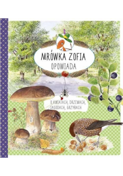 Mrówka Zofia opowiada o kwiatach, drzewach..