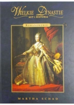 Wielkie Dynastie Mit i historia Romanowie
