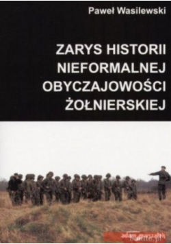 Zarys historii nieformalnej obyczajowości żołnierskiej