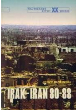 Największe bitwy XX wieku Irak - Iran 80 - 88