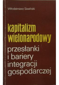Kapitalizm wielonarodowy przesłanki i bariery integracji gospodarczej