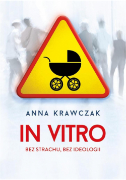 In vitro Bez strachu, bez ideologii