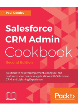 Salesforce CRM Admin Cookbook, Second Edition