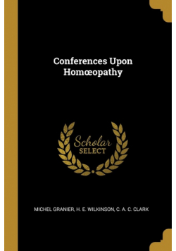 Conferences Upon Homœopathy