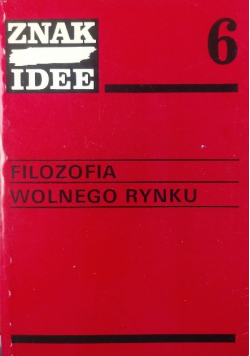 Filozofia wolnego rynku Znak Idee Nr 6