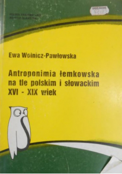 Antroponimia łemkowska na tle polskim i słowackim XVI-XIX wiek