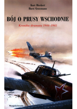 Bój o Prusy Wschodnie Kronika dramatu 1944-1945