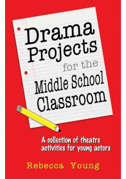 Drama Projects for the Middle School Classroom