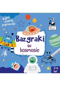 Kapitan Nauka. Bazgraki w kosmosie (3-6 lat)