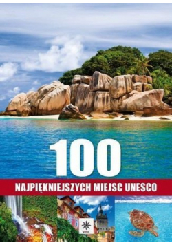 Unica 100 najpiękniejszych miejsc Unesco