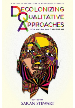 Decolonizing Qualitative Approaches for and by the Caribbean