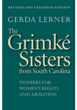 The Grimké Sisters from South Carolina