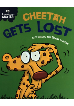 Experiences Matter: Cheetah Gets Lost