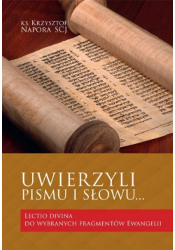 Uwierzyli Pismu i Słowu..