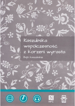 Kaszubska współczesność z korzeni wyrasta