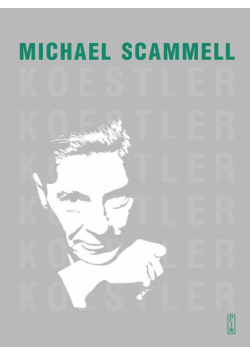 Koestler Literacka i polityczna odyseja dwudziestowiecznego sceptyka