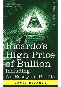 Ricardo's High Price of Bullion Including, an Essay on Profits