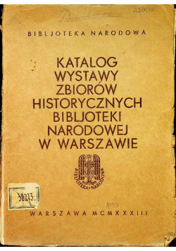 Katalog wystawy zbiorów historycznych Bibljoteki  Narodowej w Warszawie 1933 r