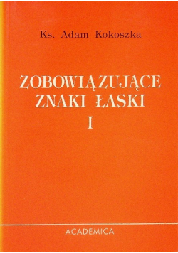 Zobowiązujące znaki łaski Sakramentologia moralna  część I