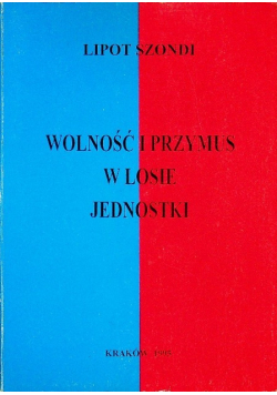 Wolność i przymus w losie jednostki