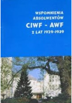 Wspomnienia absolwentów CIWF AWF z lat 1929 1939