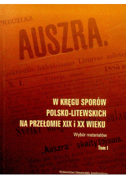 W kręgu sporów polsko-litewskich na przełomie XIX i XX wieku Tom 1