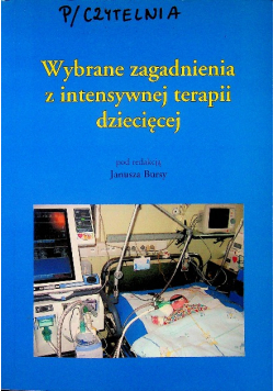 Wybrane zagadnienia z intensywnej terapii dziecięcej