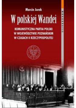 W polskiej Wandei Komunistyczna Partia Polski...