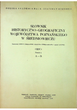 Słownik historyczno geograficzny województwa Poznańskiego Część I Zeszyt 1
